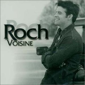 Roch Voisine.